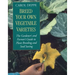 Breed Your Own Vegetable Varieties: The Gardener's and Farmer's Guide to Plant Breeding and Seed Saving, 2nd Edition