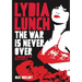 Lydia Lunch: The War Is Never Over: A Companion to the Film by Beth B