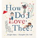 How Do I Love Thee?