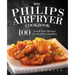 My Philips AirFryer Cookbook: 100 Fun & Tasty Recipes For Healthier Families
