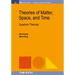 Theories of Matter, Space, and Time: Quantum Theories
