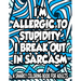 Allergic To Stupidity I Break Out In Sarcasm A Snarky Coloring Book For Adults: Anti-Stress Coloring Sheets With Sarcastic Quotes, Hilarious Coloring