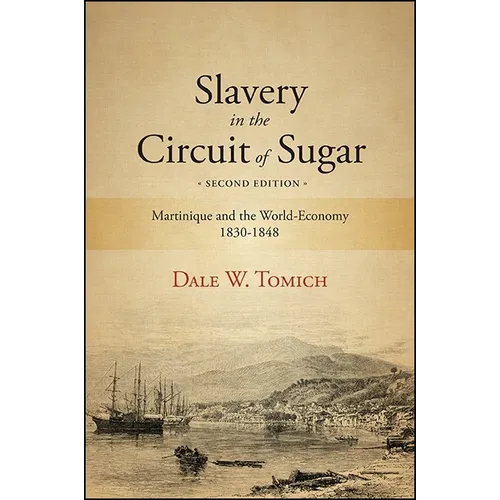 Slavery in the Circuit of Sugar: Martinique and the World-Economy, 1830-1848 - Hardcover