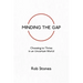 Minding the Gap: Choosing to Thrive in an Uncertain World