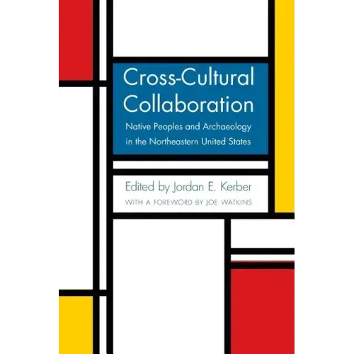 Cross-Cultural Collaboration: Native Peoples and Archaeology in the Northeastern United States
