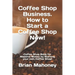 Coffee Shop Business. How to Start a Coffee Shop Now!: Coffee Shop Book for Massive Money by Starting your own Coffee Shop!