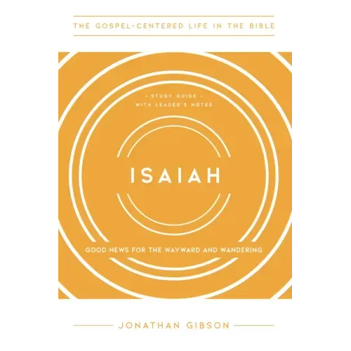 Isaiah: Good News for the Wayward and Wandering