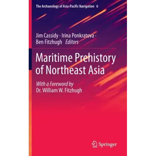 Maritime Prehistory of Northeast Asia: With a Foreword by Dr. William W. Fitzhugh