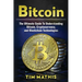 Bitcoin: The Ultimate Guide To Understanding Bitcoin, Cryptocurrency, and Blockchain Technologies