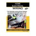 Home Electrical Wiring: A Complete Guide to Home Electrical Wiring Explained by a Licensed Electrical Contractor