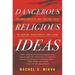 Dangerous Religious Ideas: The Deep Roots of Self-Critical Faith in Judaism, Christianity and Islam
