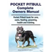 Pocket Pitbull Complete Owners Manual. Pocket Pitbull book for care, costs, feeding, grooming, health and training.