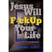 Jesus Will F-ck Up Your Life