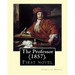 The Professor (1857). By: Charlotte Bronte: First novel by Charlotte Bronte.