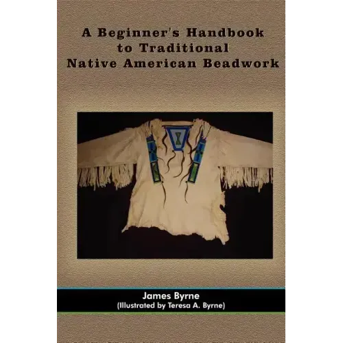 A Beginner's Handbook to Traditional Native American Beadwork