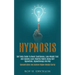 Hypnosis: Self Help Guide to Boost Confidence, Lose Weight Fast and Quickly Learn Healthy Habits Using Self Hypnotism, Hypnother