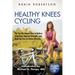 Healthy Knees Cycling: The Fun No-Impact Way to Reduce Joint Pain, Improve Strength, and Help You Live an Active Lifestyle
