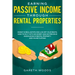 Earning Passive Income Through Rental Properties: Invest in Real Estate and Live off Your Rents. How to Do it With No Money and No Previous Knowledge