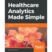 Healthcare Analytics Made Simple