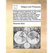 The Free Mason Examin'd: Or, the World Brought Out of Darkness Into Light Being, an Authentick Account of All the Secrets of the Antient Societ