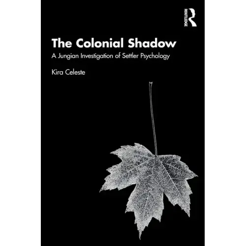 The Colonial Shadow: A Jungian Investigation of Settler Psychology