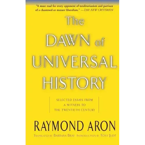 The Dawn of Universal History: Selected Essays from a Witness to the Twentieth Century
