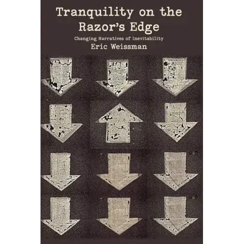 Tranquility on the Razor's Edge: Changing Narratives of Inevitability