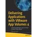 Delivering Applications with Vmware App Volumes 4: Delivering Application Layers to Virtual Desktops Using Vmware
