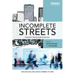 Incomplete Streets: Processes, Practices, and Possibilities
