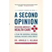 A Second Opinion: Rescuing America's Health Care: A Plan for Universal Coverage Serving Patients Over Profit