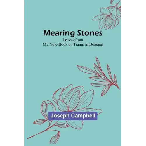 Mearing Stones: Leaves from My Note-Book on Tramp in Donegal