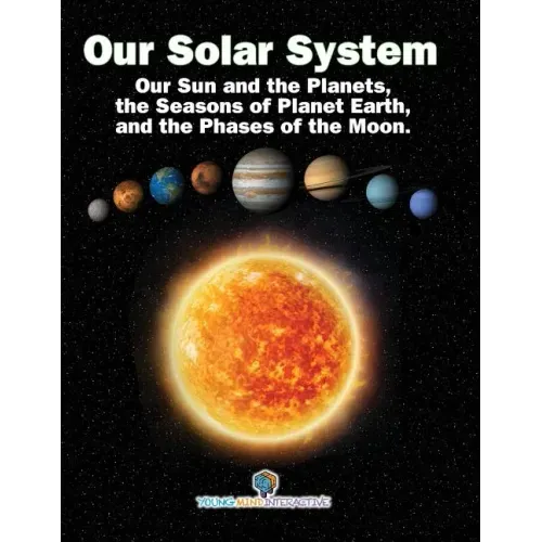 Our Solar System: Our Sun and the Planets, the Seasons of Planet Earth, and the Phases of the Moon.