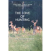 The Love of Hunting: Stories about a family's Passion for the Great Outdoors
