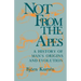 Not from the Apes: A History of Man's Origins and Evolution