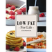 Low Fat For Life Cookbook: A Low Fat Cookbook with Over 200 Quick & Easy Recipes