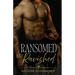 Ransomed and Ravished: A Forbidden Love Mafia Romance
