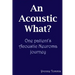 An Acoustic What? One patient's Acoustic Neuroma journey