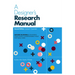 A Designer's Research Manual, 2nd Edition, Updated and Expanded: Succeed in Design by Knowing Your Clients and Understanding What They Really Need
