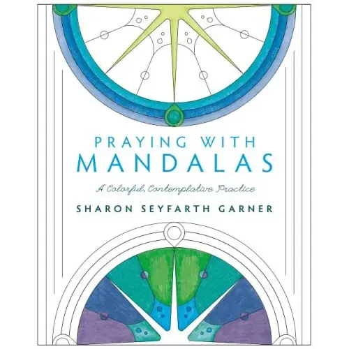 Praying with Mandalas: A Colorful, Contemplative Practice