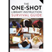 The One-Shot Library Instruction Survival Guide, Second Edition