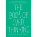 The Book of Overthinking: How to Stop the Cycle of Worry