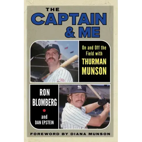 The Captain & Me: On and Off the Field with Thurman Munson