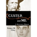 Custer and Me: A Historian's Memoir