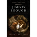 Pastor, Jesus Is Enough: Hope for the Weary, the Burned Out, and the Broken