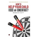 How to Help Your Child Focus and Concentrate?: Using Mind Maps and Related Techniques
