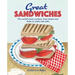 Great Sandwiches: The World's Best Combos, from Stacks and Clubs, to Melts and Subs