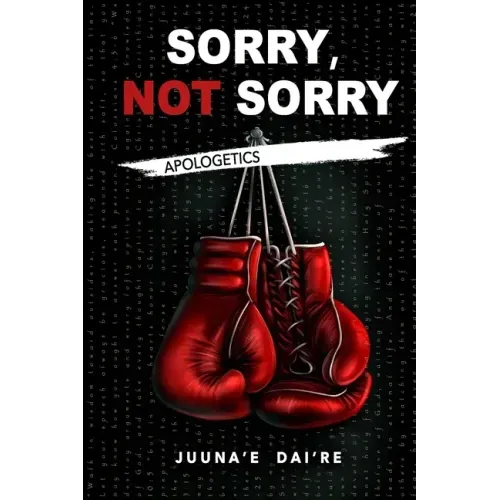 Sorry, Not Sorry: Apologetics