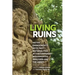 Living Ruins: Native Engagements with Past Materialities in Contemporary Mesoamerica, Amazonia, and the Andes