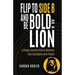 Flip to Side B and Be Bold as a Lion: A Simple, Surefire Way to Maximize Your Confidence with People