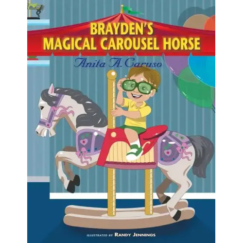 Brayden's Magical Carousel Horse: Book 2 in the Brayden's Magical Journey Series